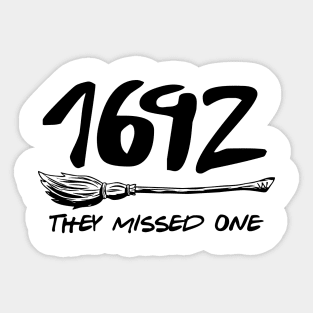 1692 They missed one  Salem broom witch Sticker